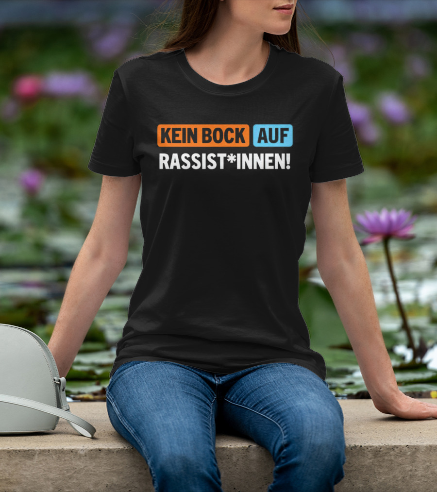 Kein Bock Auf Rassist*innen T-Shirt
