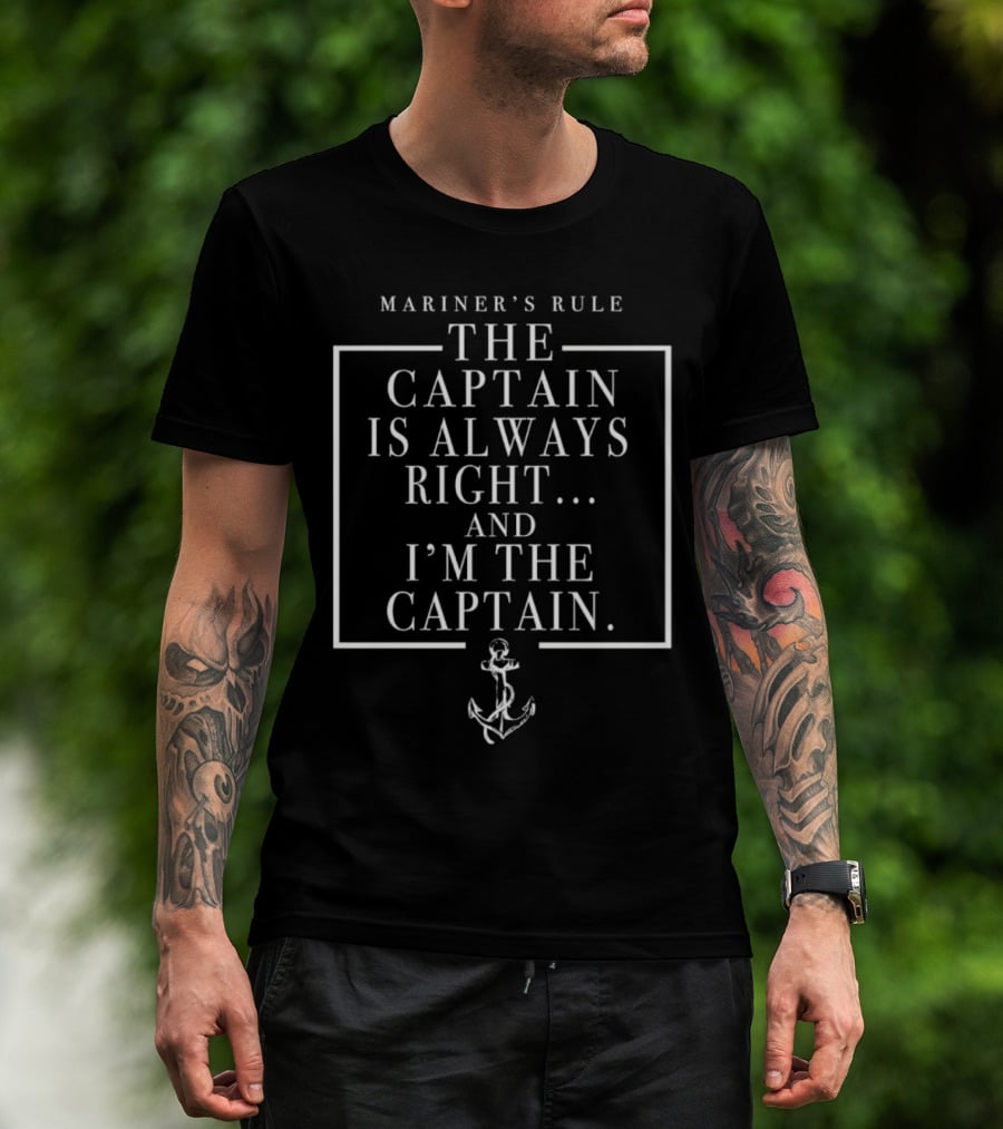 Mariner's Rule The Captain Is Always Right And I’m The Captain Anchor Motif T-Shirt