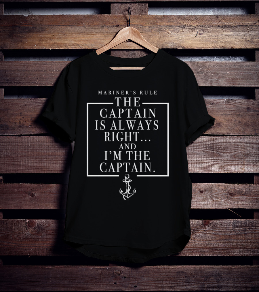 Mariner's Rule The Captain Is Always Right And I’m The Captain Anchor Motif T-Shirt