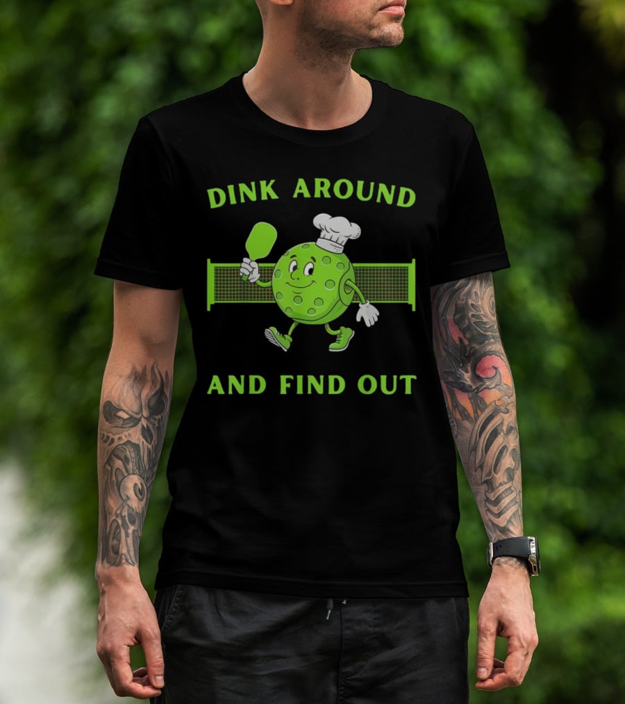 Dink Around And Find Out Pickleball Chef Paddle Character T-Shirt