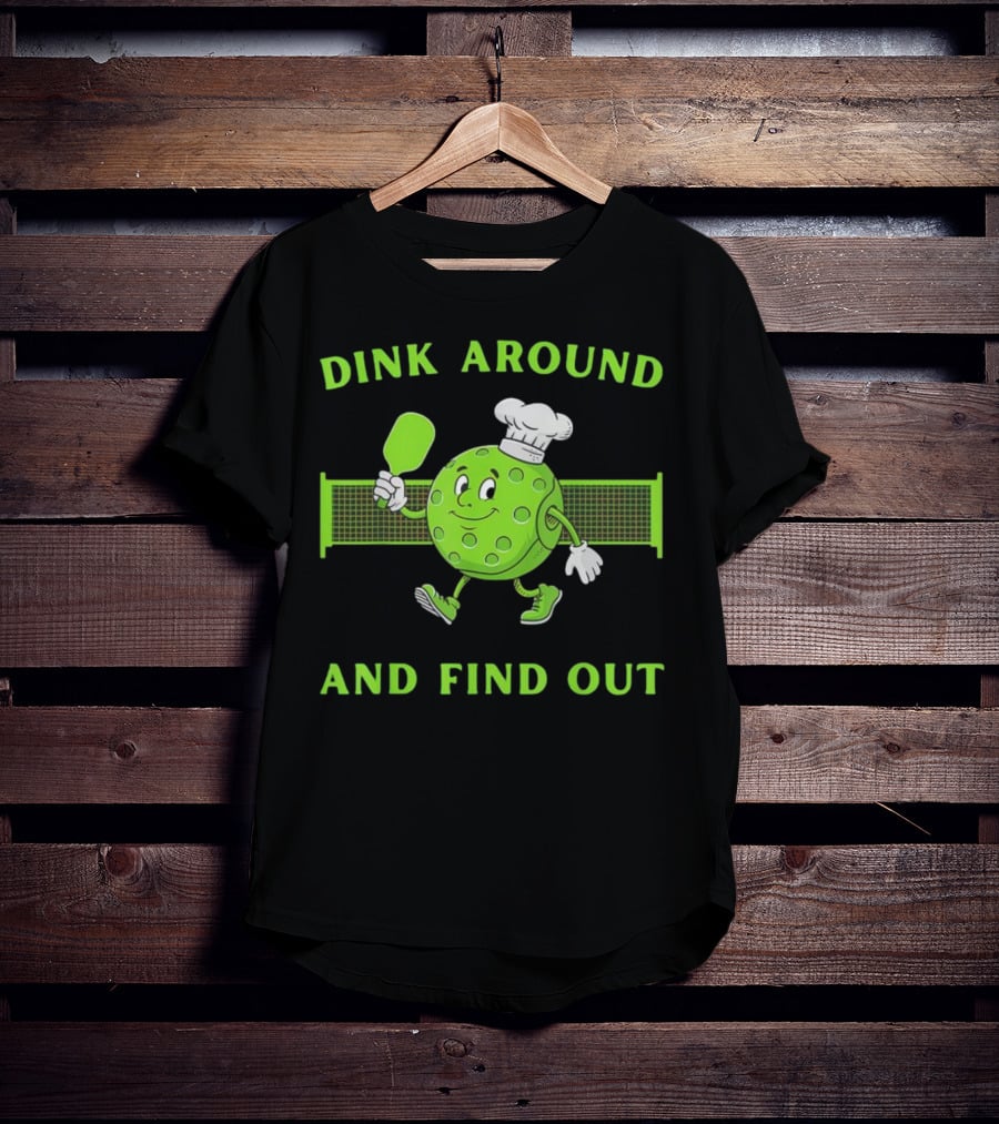 Dink Around And Find Out Pickleball Chef Paddle Character T-Shirt