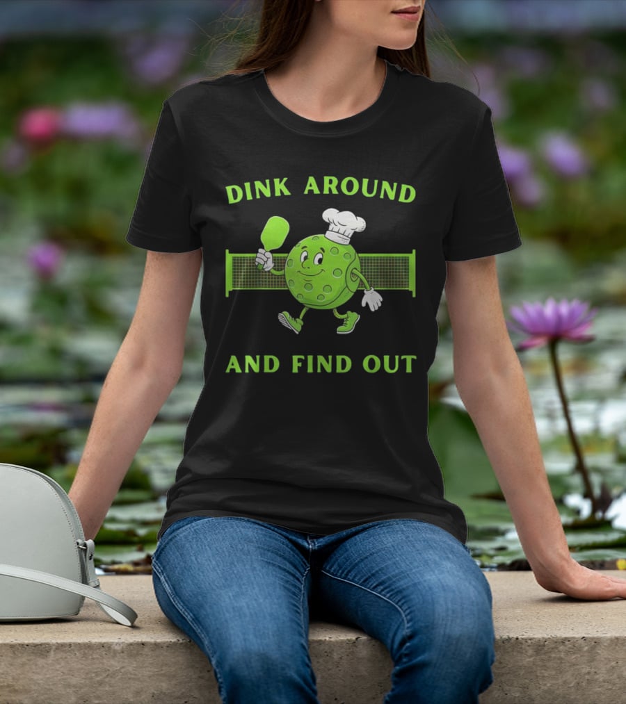 Dink Around And Find Out Pickleball Chef Paddle Character T-Shirt