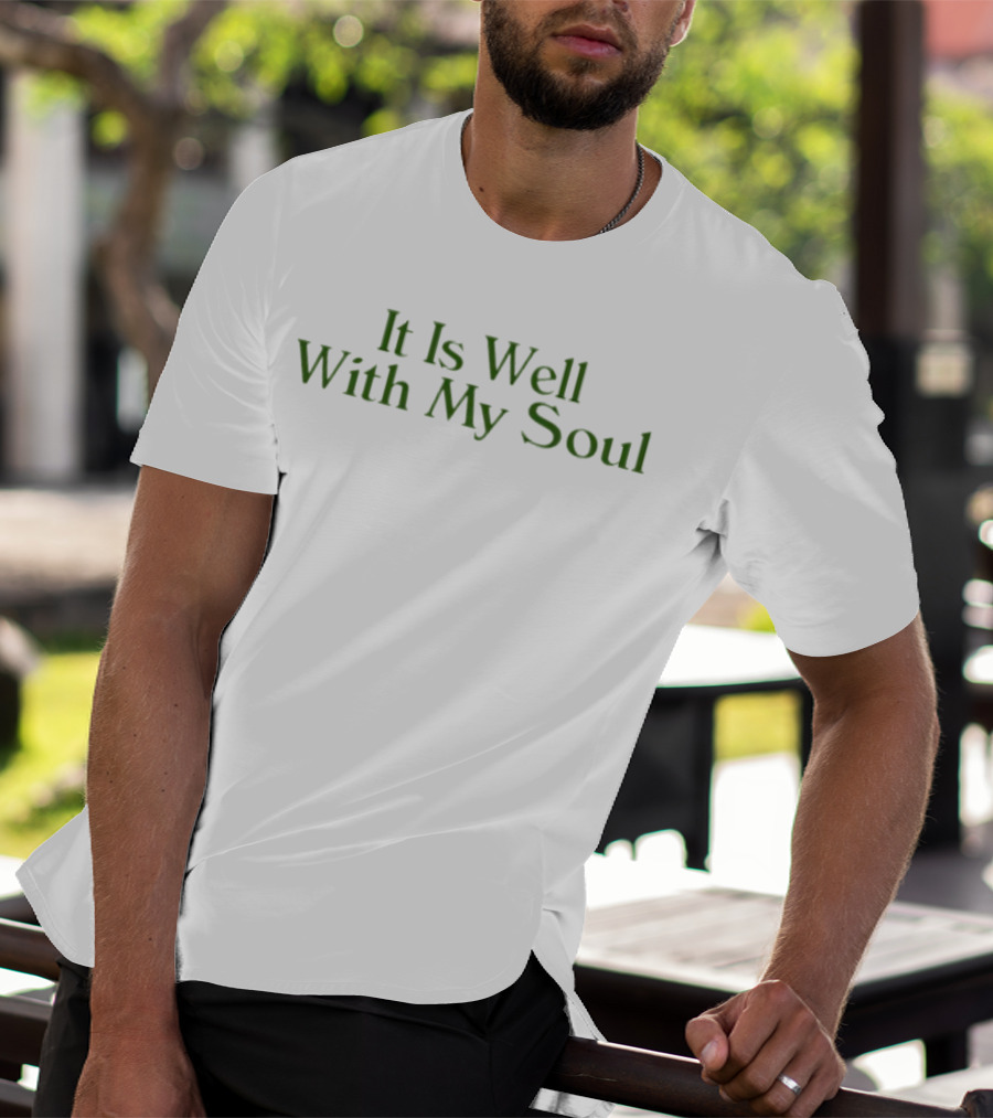 It Is Well With My Soul Green T-Shirt