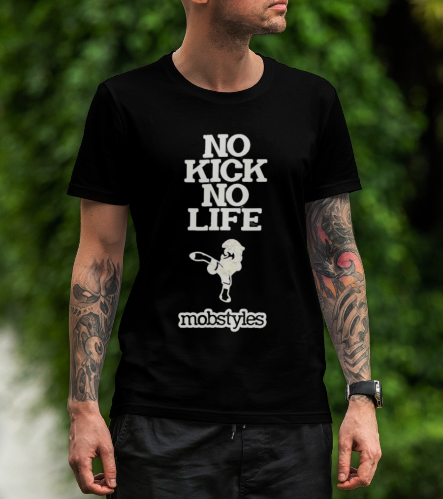 No Kick No Life Mobstyles Karate Kick T-Shirt