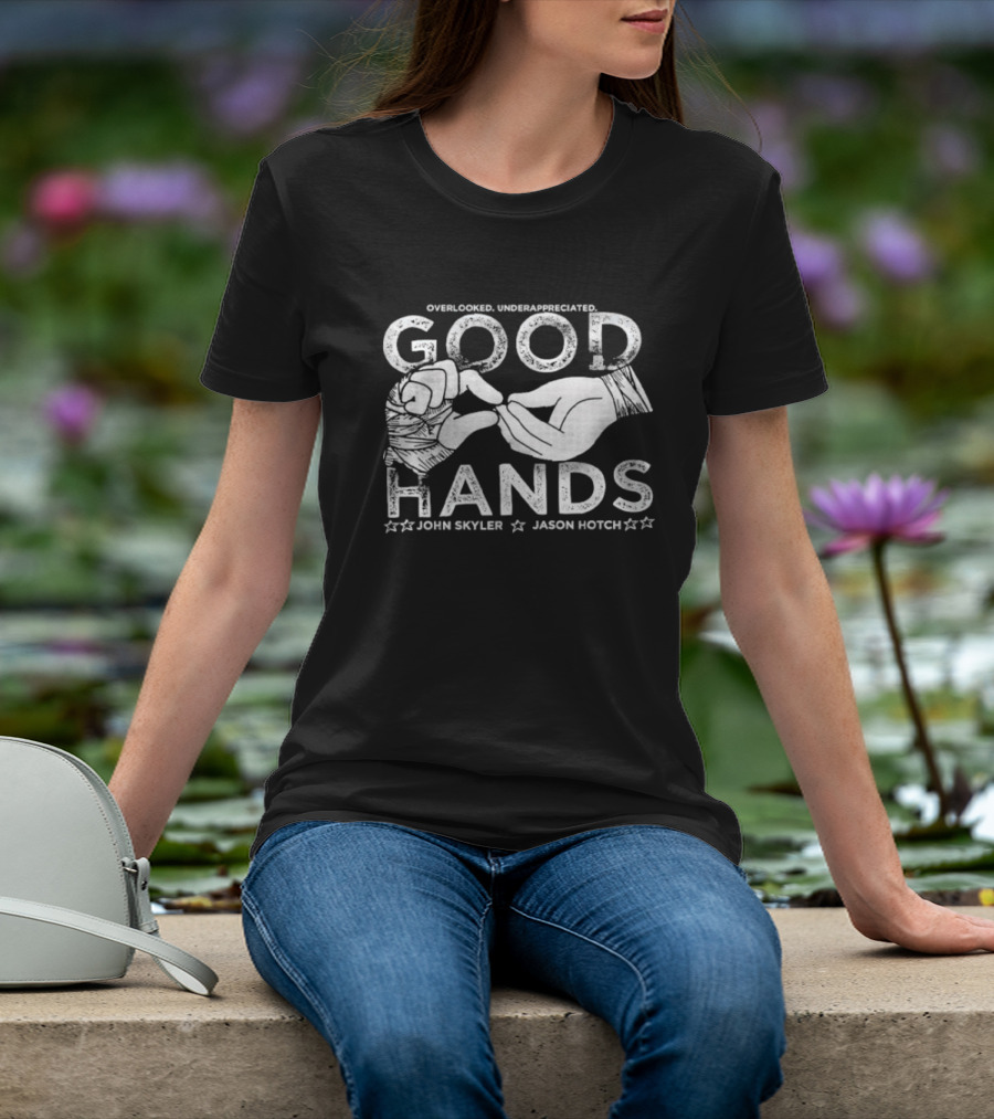 Overlooked Underappreciated Good Hands John Skyler Jason Hotch T-Shirt
