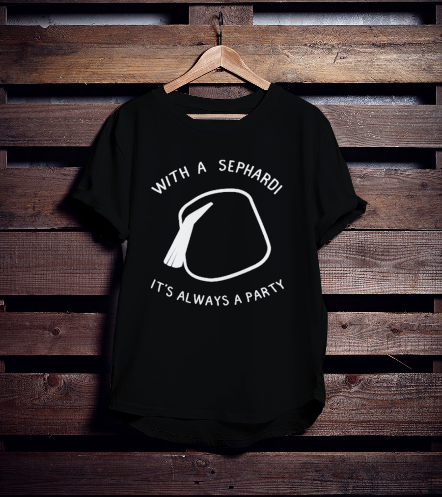 With A Sephardi It's Always A Party Fez Hat T-Shirt