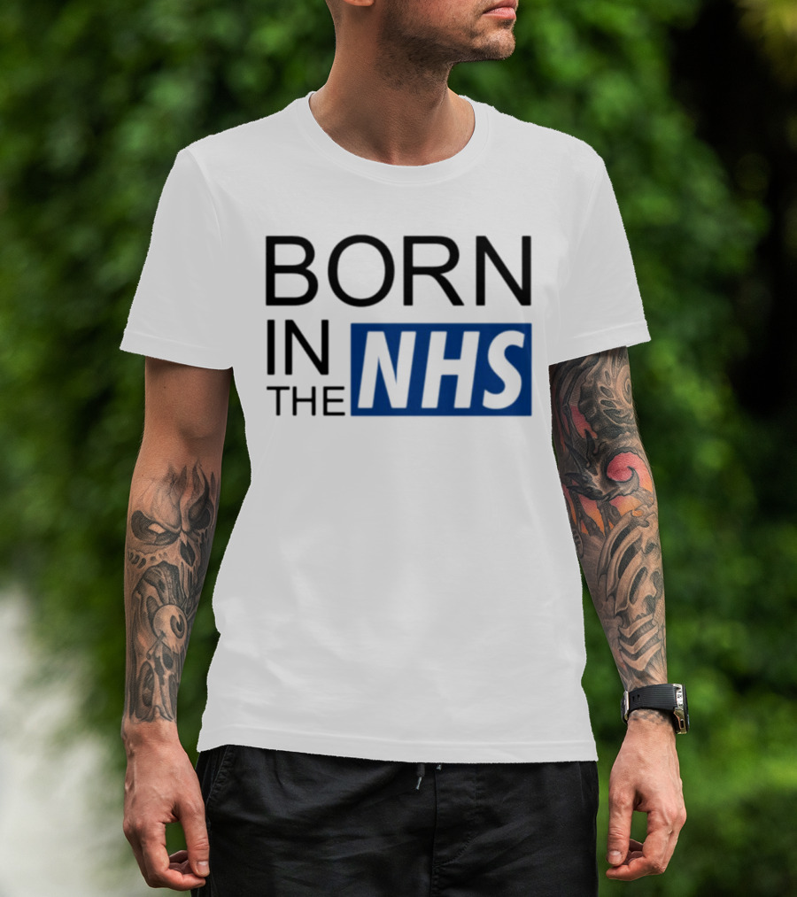 Born In The NHS T-Shirt