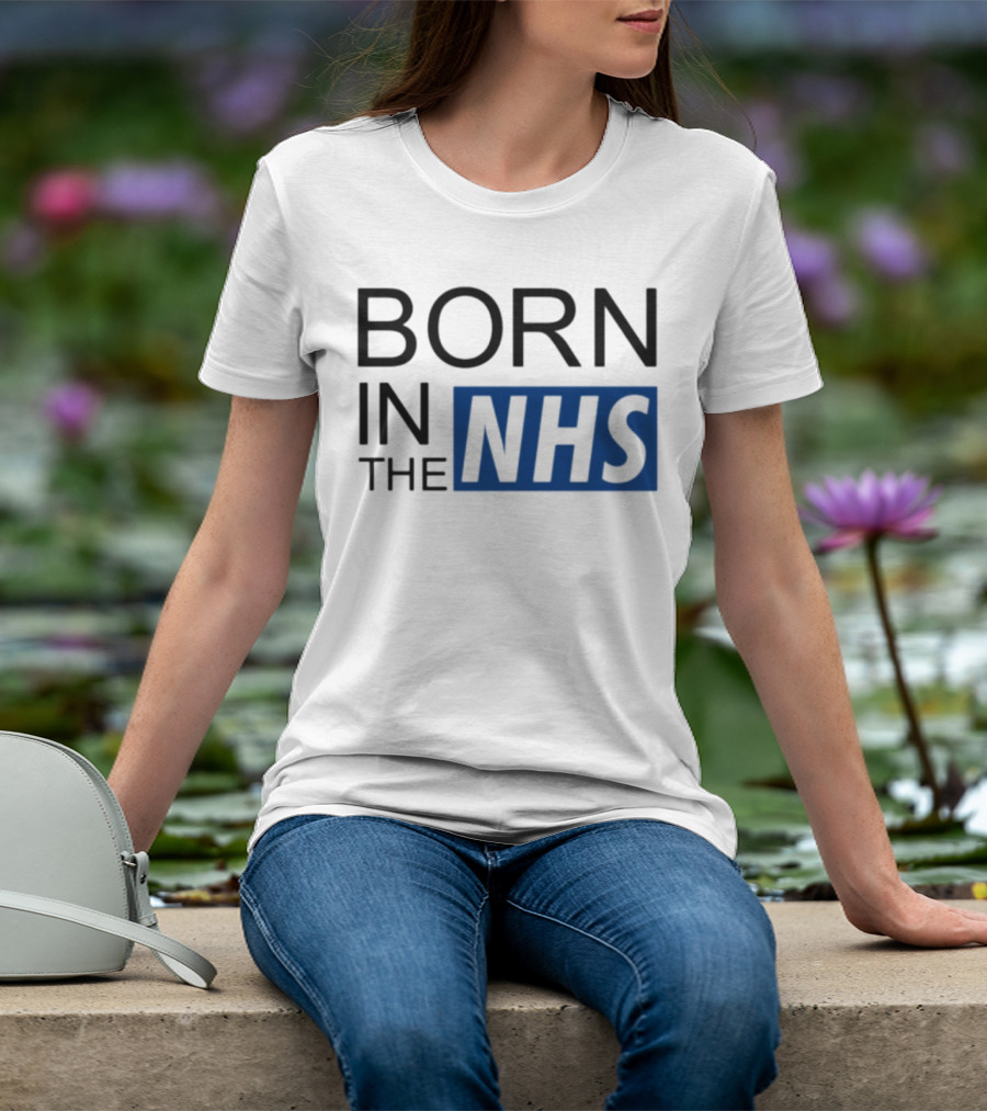 Born In The NHS T-Shirt