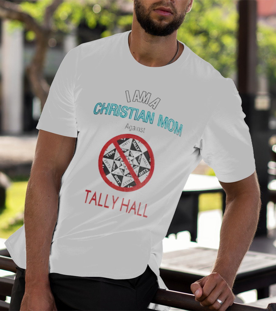 I Am A Christian Mom Against Tally Hall Prohibition Circle T-Shirt