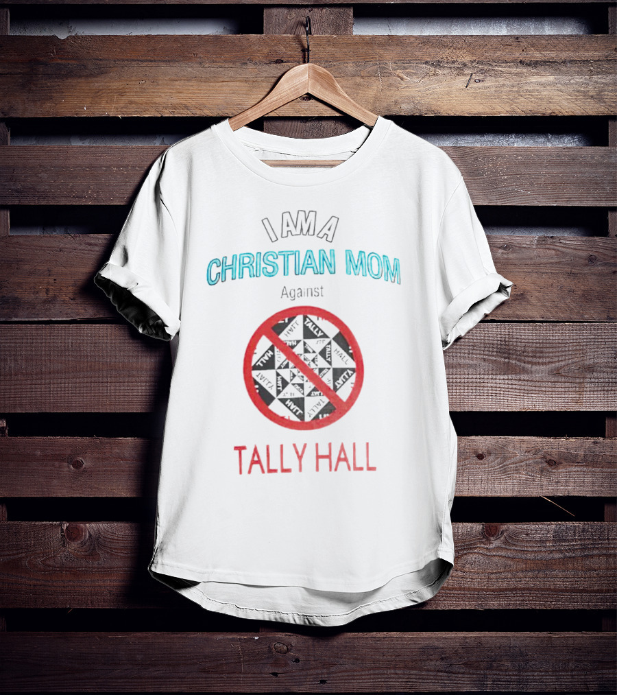 I Am A Christian Mom Against Tally Hall Prohibition Circle T-Shirt