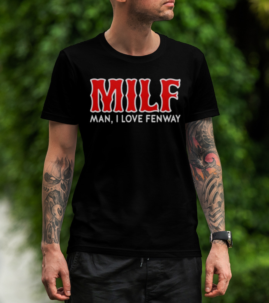 MILF Man I Love Fenway T-Shirt