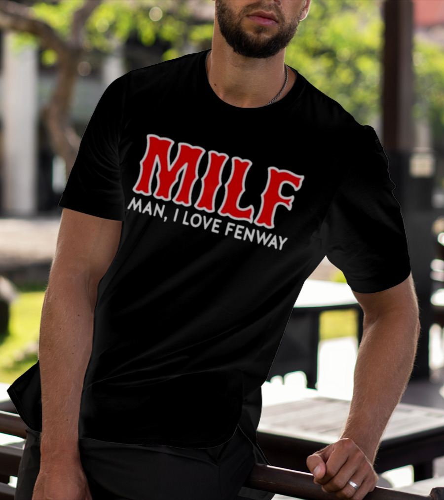 MILF Man I Love Fenway T-Shirt