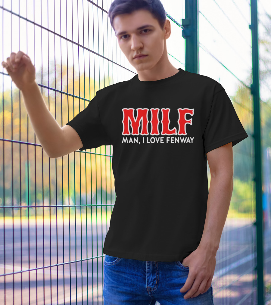 MILF Man I Love Fenway T-Shirt