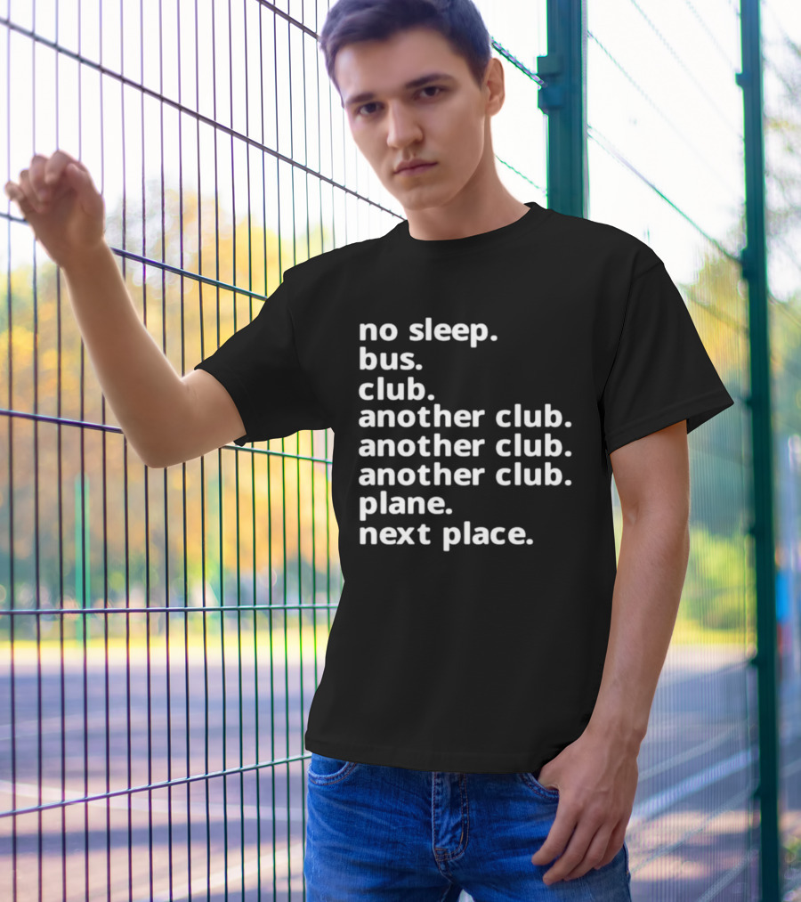 No Sleep Bus Club Another Club Another Club Plane Next Place T-Shirt