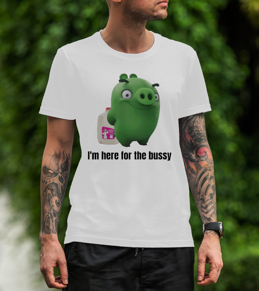 Bad Piggies I'm Here For The Bussy Femboy Milk T-Shirt
