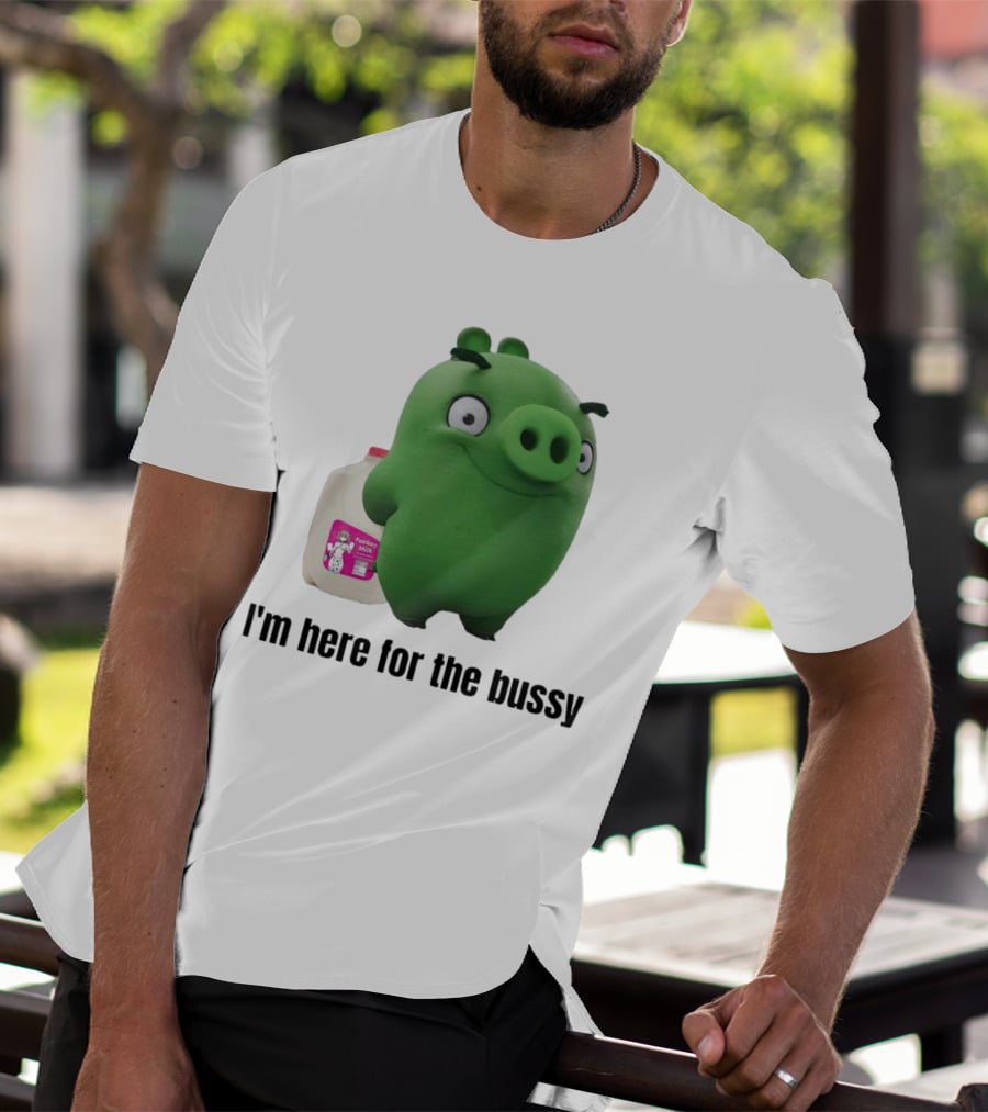 Bad Piggies I'm Here For The Bussy Femboy Milk T-Shirt