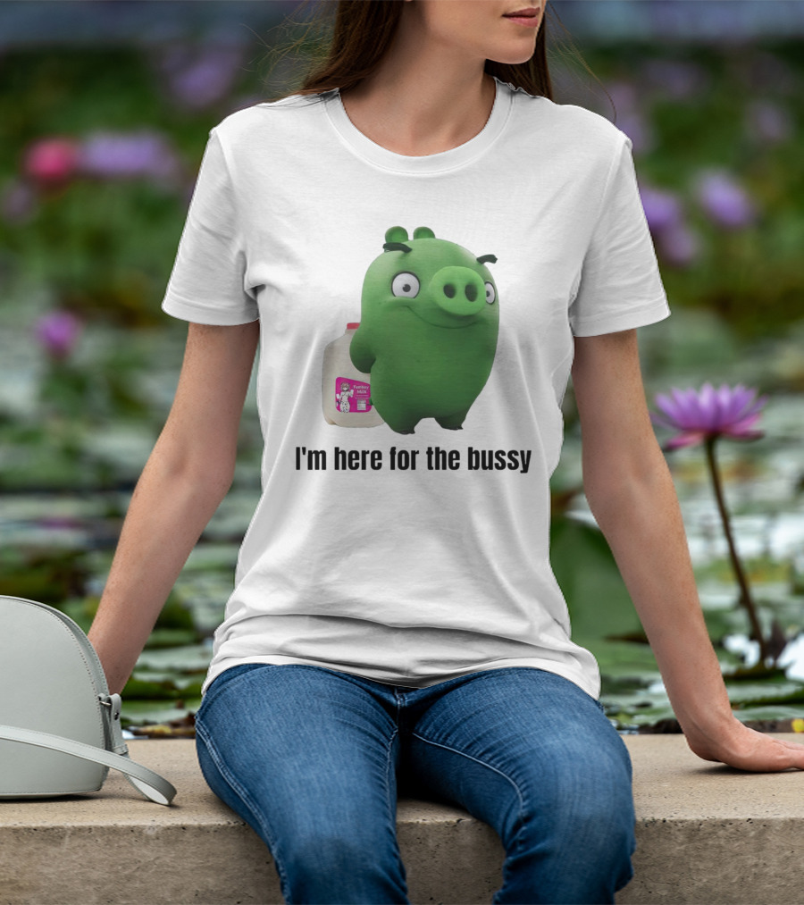 Bad Piggies I'm Here For The Bussy Femboy Milk T-Shirt