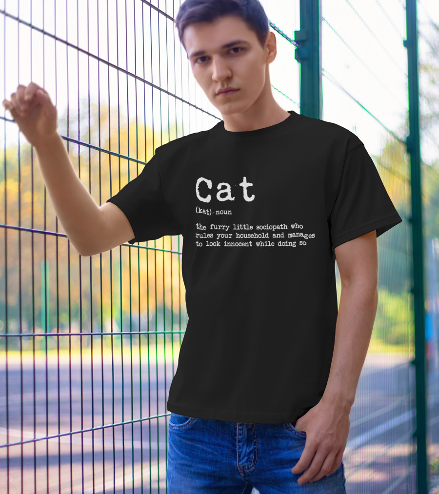Cat Definition Furry Little Sociopath Ruler Of Household Innocent Appearance T-Shirt