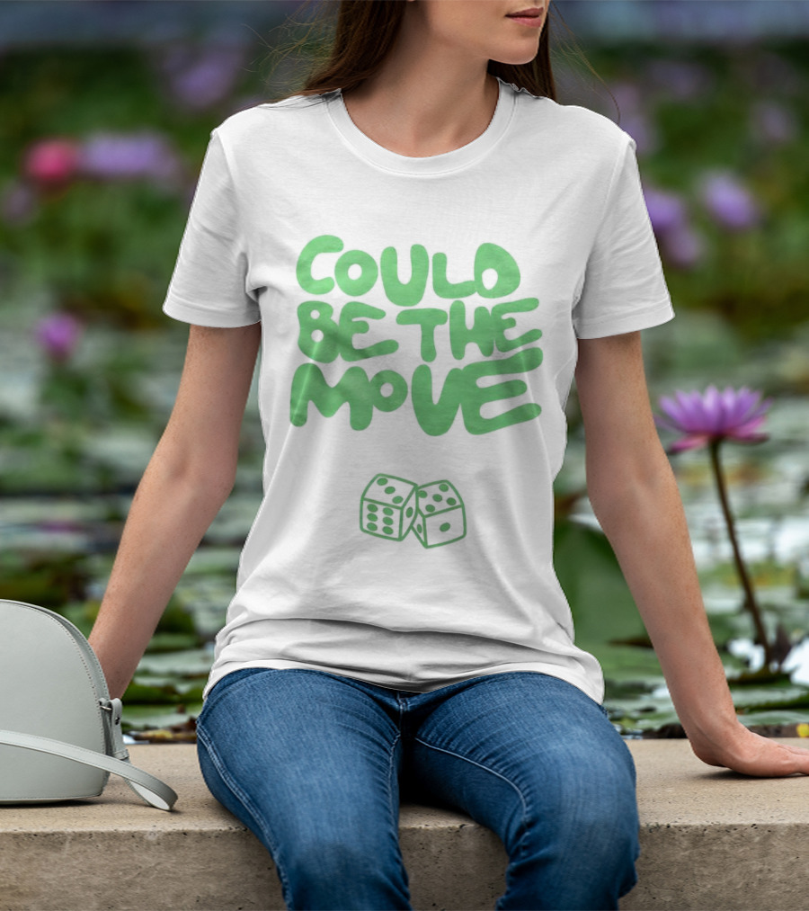 Could Be The Move Dice Icon Green Text T-Shirt