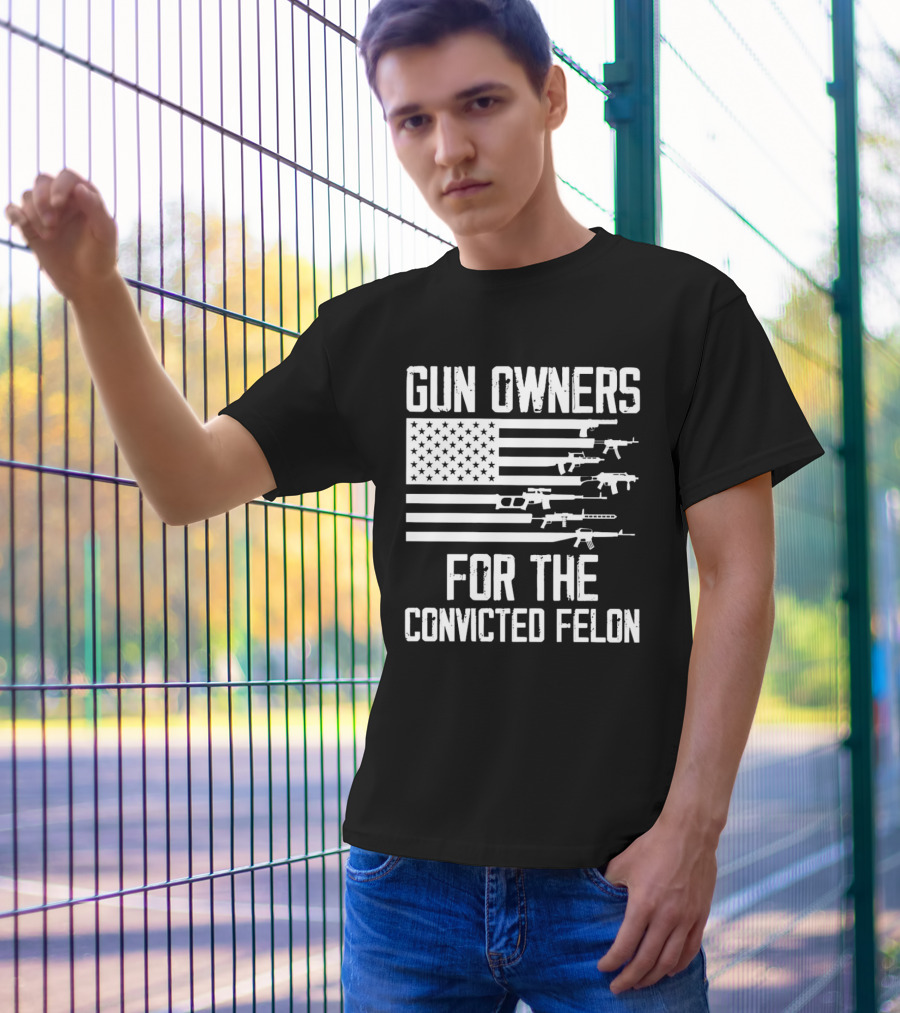 Gun Owners For The Convicted Felon USA Flag With Firearms Graphics T-Shirt