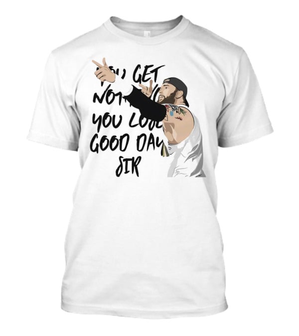 Tommy Vendetta You Get Nothing You Lose Good Day Sir T-Shirt