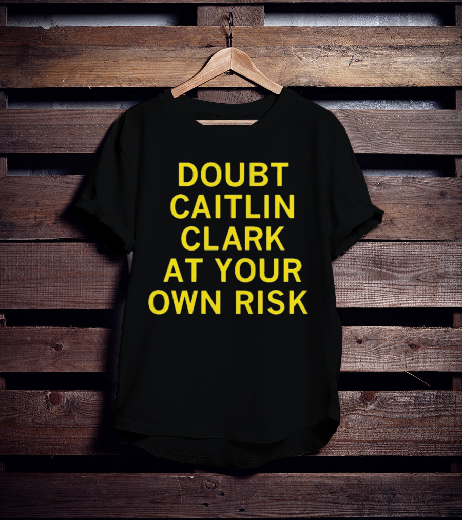 Caitlin Clark Doubt At Your Own Risk Challenge T-Shirt