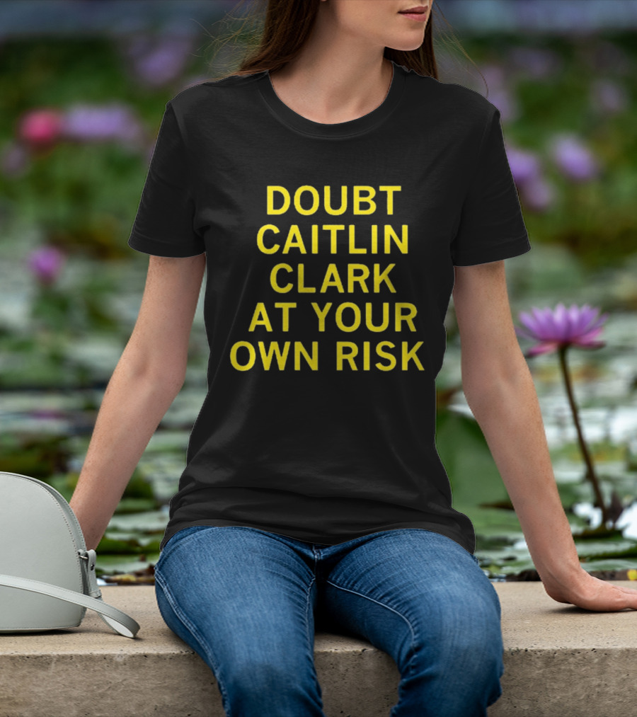 Caitlin Clark Doubt At Your Own Risk Challenge T-Shirt