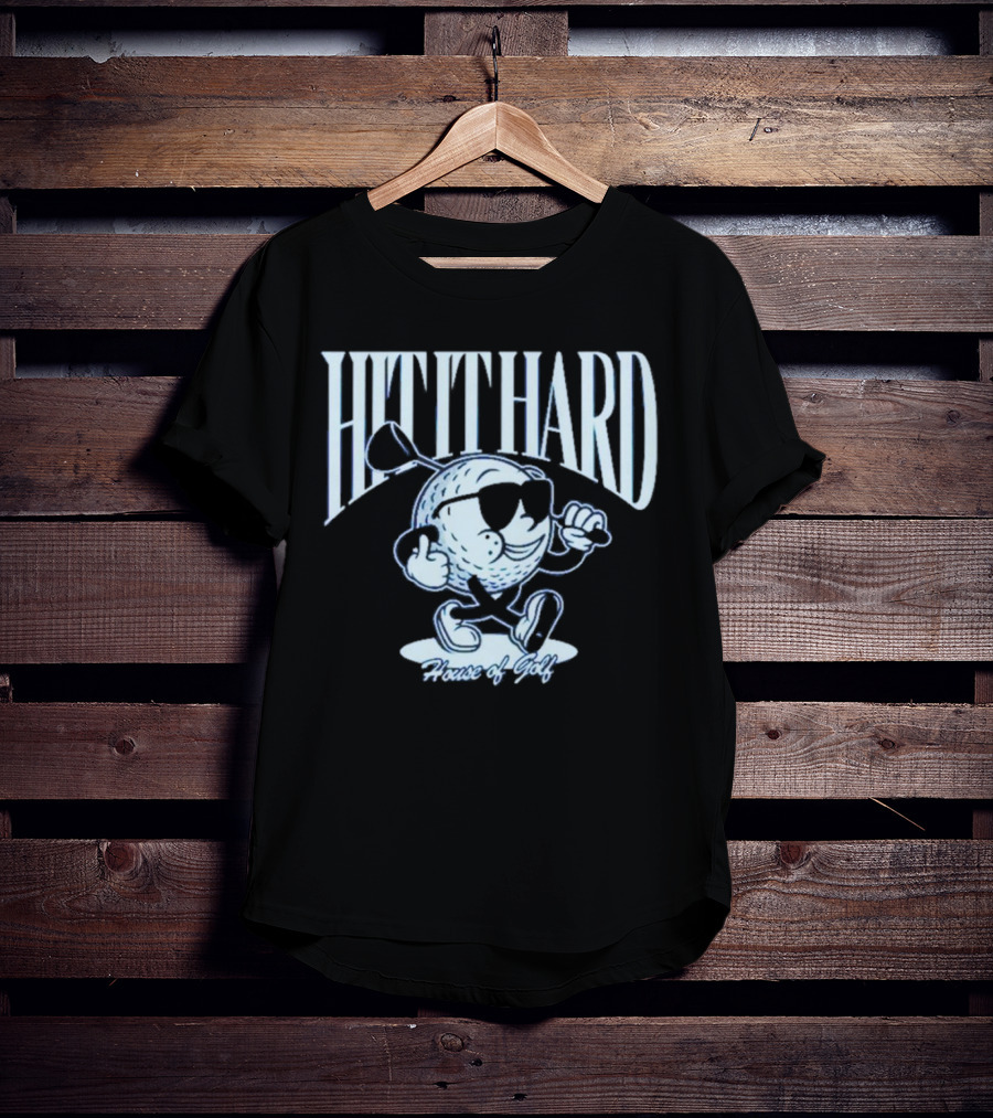 HIT IT HARD House Of Golf T-Shirt