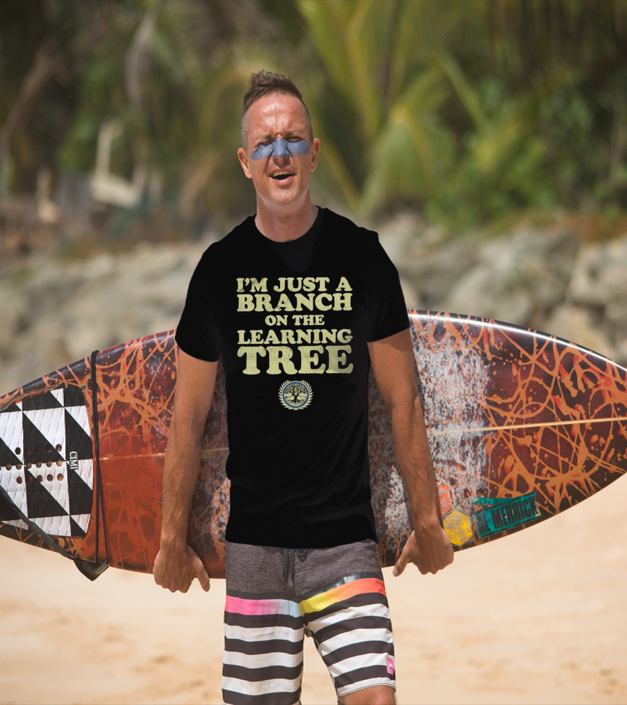 I’m Just A Branch On The Learning Tree With Tree Emblem T-Shirt