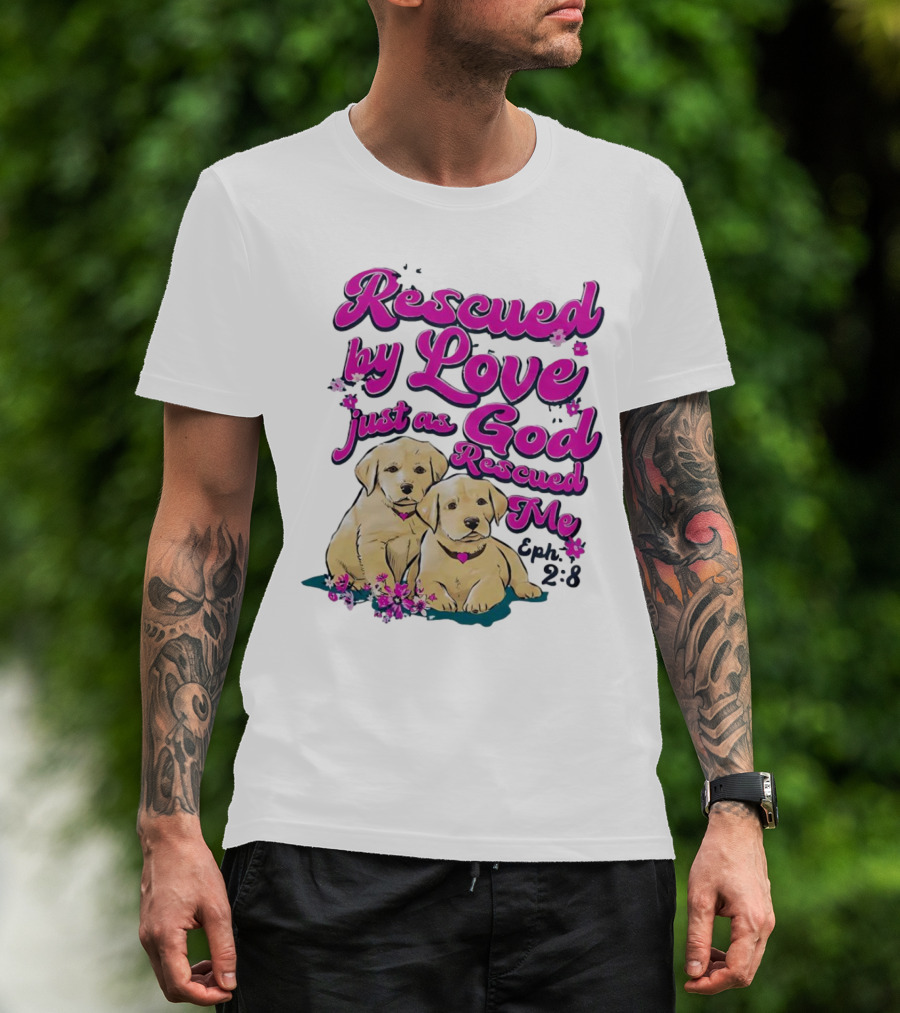 Rescued By Love Just As God Rescued Me Genesis 2:3 Cute Puppies T-Shirt