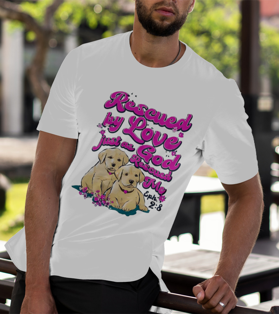 Rescued By Love Just As God Rescued Me Genesis 2:3 Cute Puppies T-Shirt
