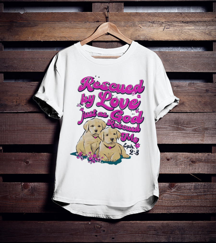 Rescued By Love Just As God Rescued Me Genesis 2:3 Cute Puppies T-Shirt