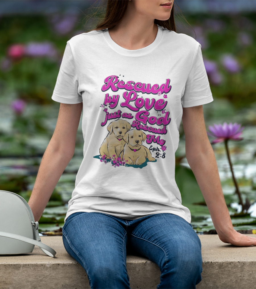 Rescued By Love Just As God Rescued Me Genesis 2:3 Cute Puppies T-Shirt