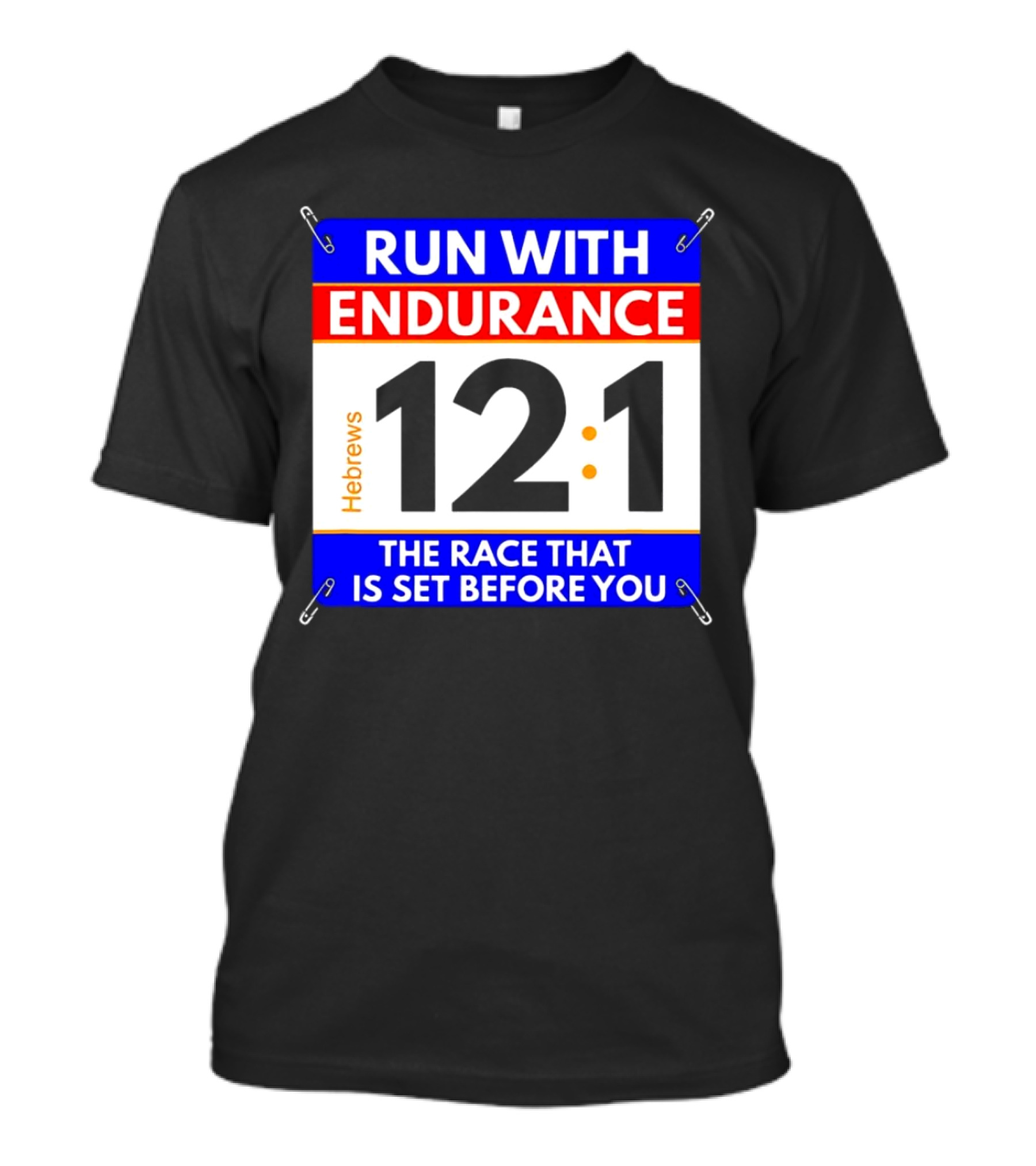 Run With Endurance Hebrews 12:1 The Race That Is Set Before You T-Shirt
