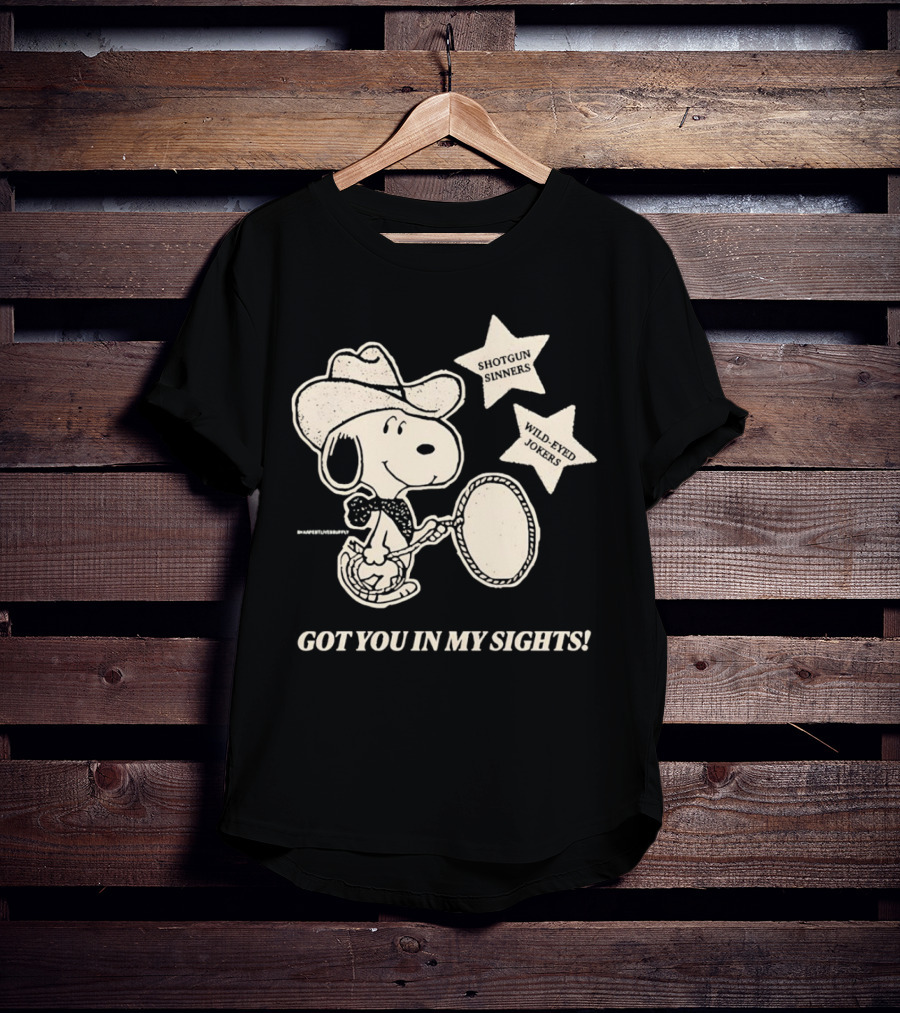 Snoopy Cowboy Shotgun Sinners Wild-Eyed Jokers Got You In My Sights T-Shirt