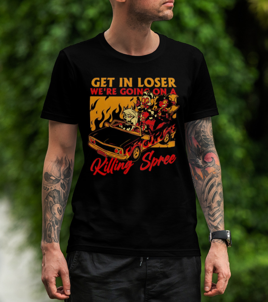 Get In Loser We’re Going On A Killing Spree Flame Car Cartoon Characters T-Shirt