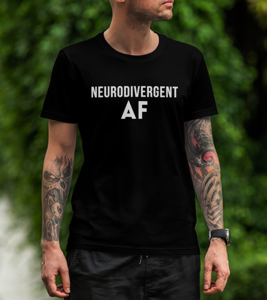 Neurodivergent AF Bold Statement Empowerment T-Shirt