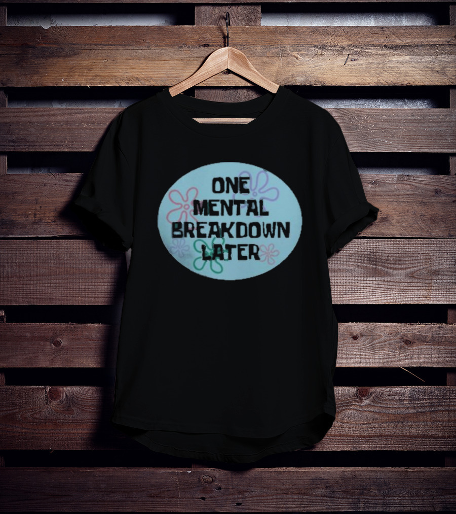 One Mental Breakdown Later SpongeBob Time Card T-Shirt