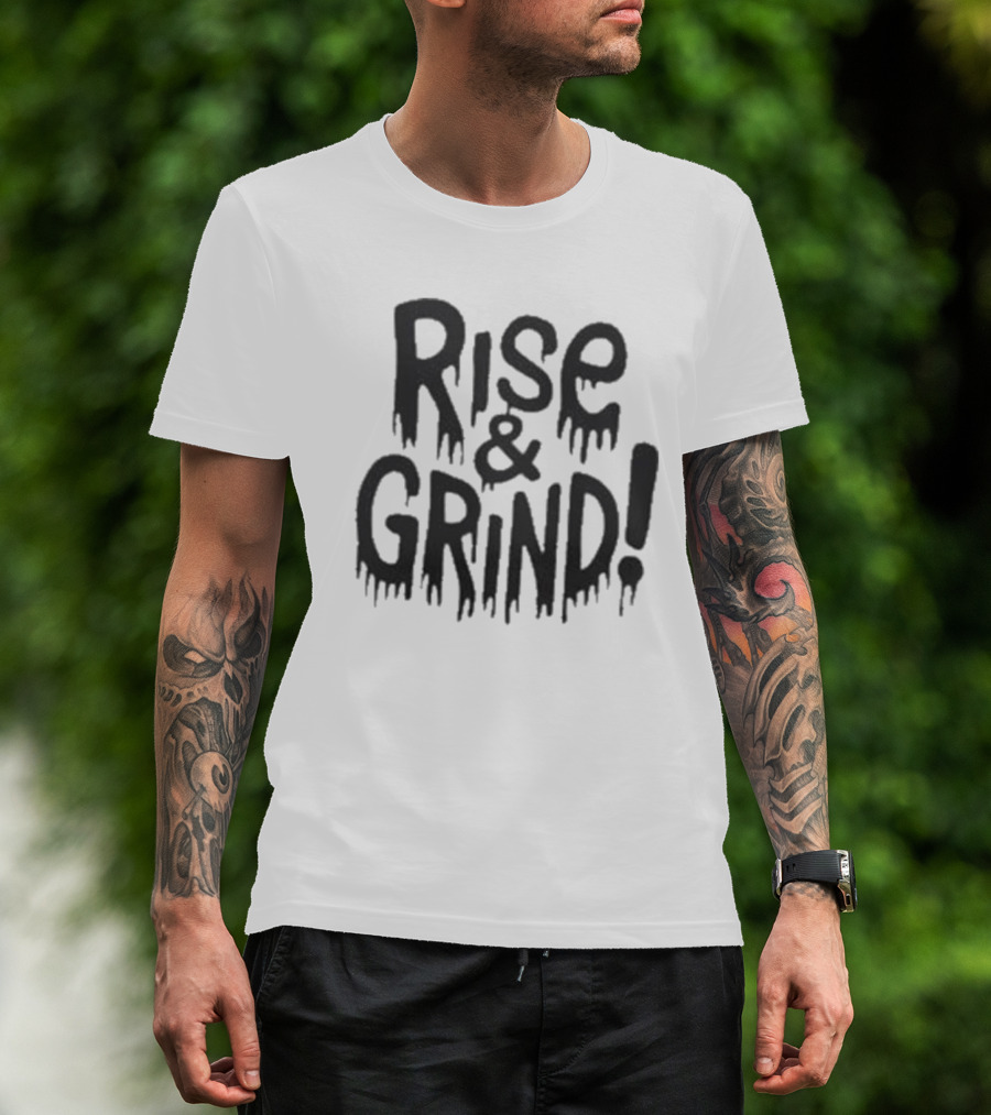 Rise And Grind Dripping T-Shirt