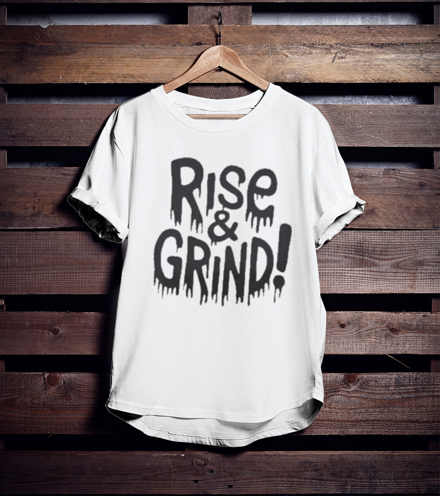 Rise And Grind Dripping T-Shirt