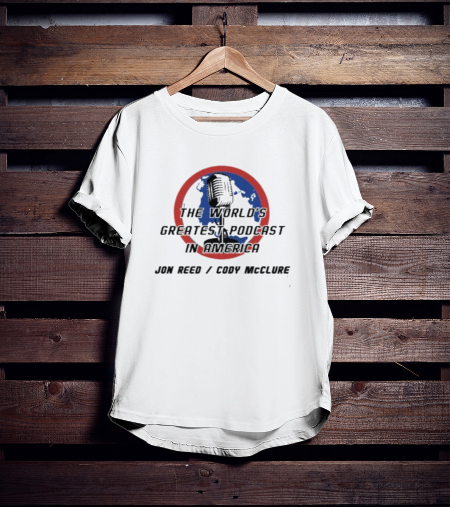 The World’s Greatest Podcast In America Jon Reed Cody McClure Microphone Globe Circle T-Shirt