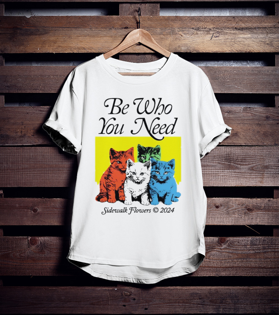 Be Who You Need Colorful Cats Sidewalk Flowers T-Shirt