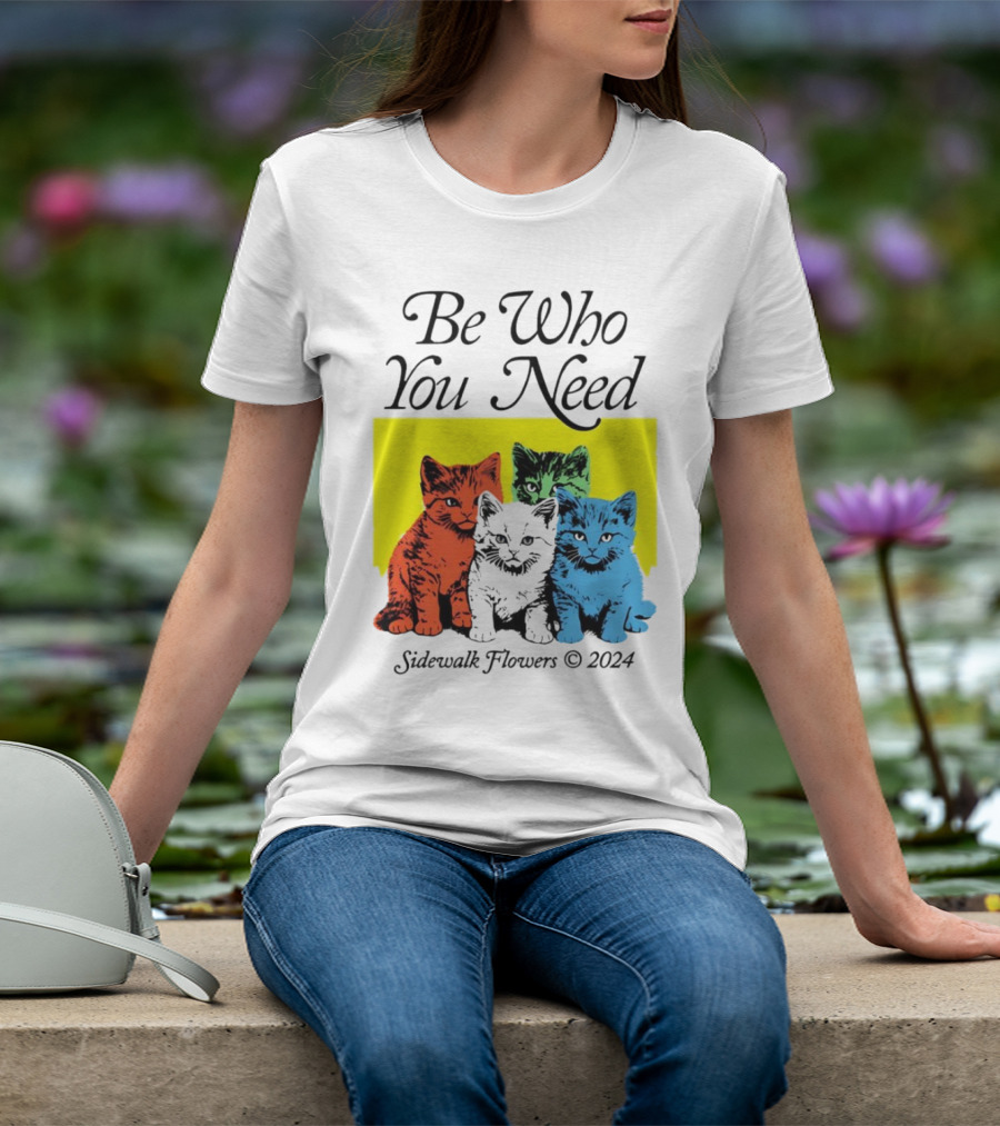 Be Who You Need Colorful Cats Sidewalk Flowers T-Shirt