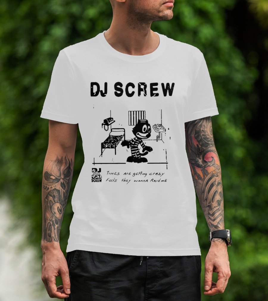 DJ Screw Times Are Getting Crazy Feds They Wanna Raid Me Cartoon Prisoner T-Shirt