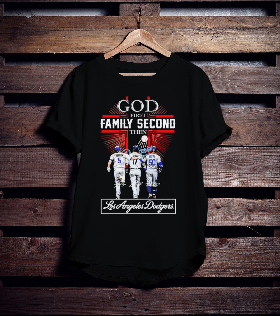 God First Family Second Then Los Angeles Dodgers Freeman Ohtani Betts Signatures T-Shirt