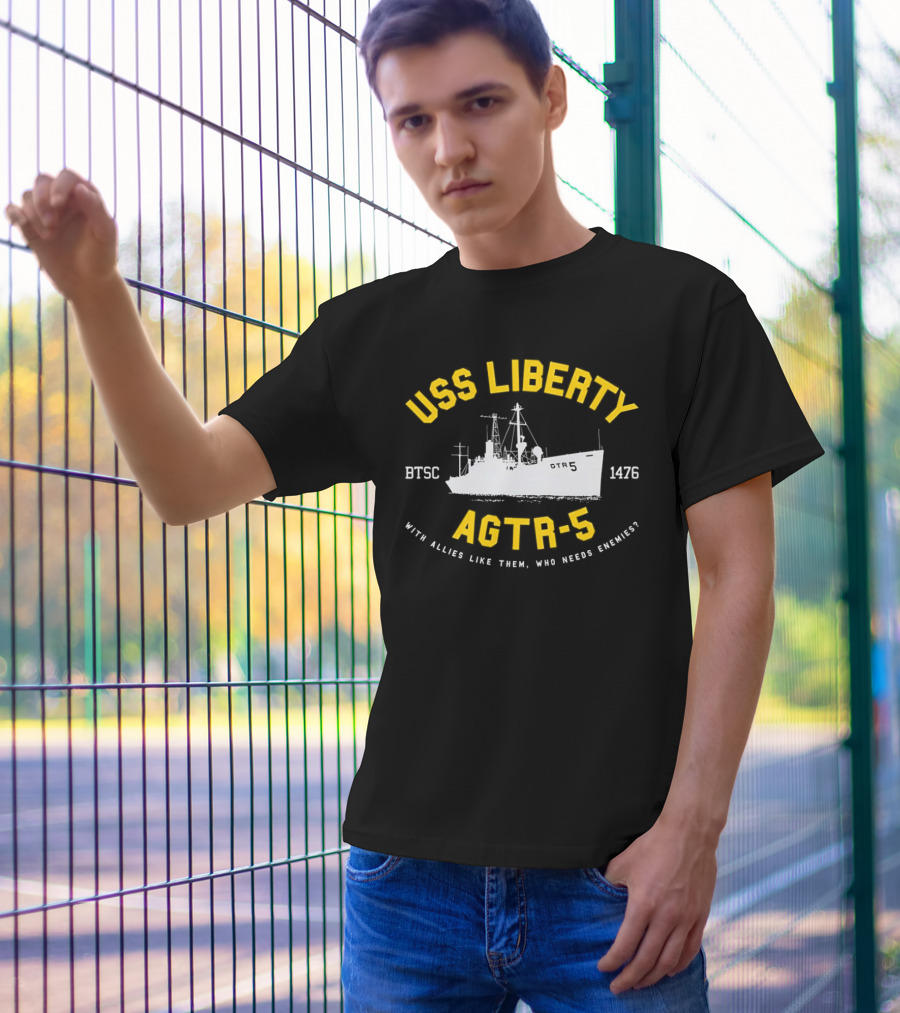 USS Liberty AGTR-5 BTSC 1476 With Allies Like Them Who Needs Enemies T-Shirt