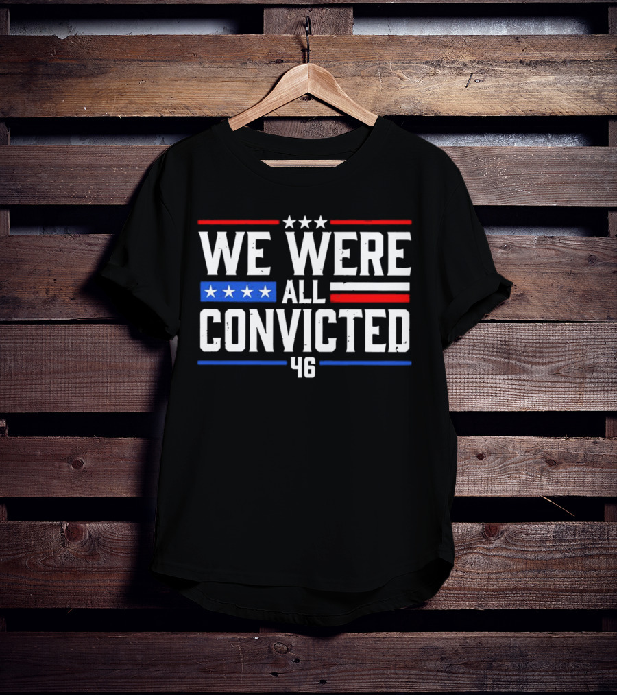 We Were All Convicted 46 T-Shirt