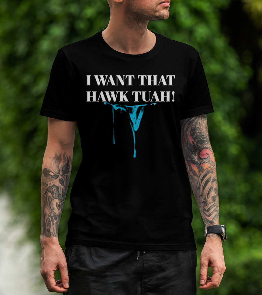 I Want That Hawk Tuah Dripping Blue Mask Image T-Shirt