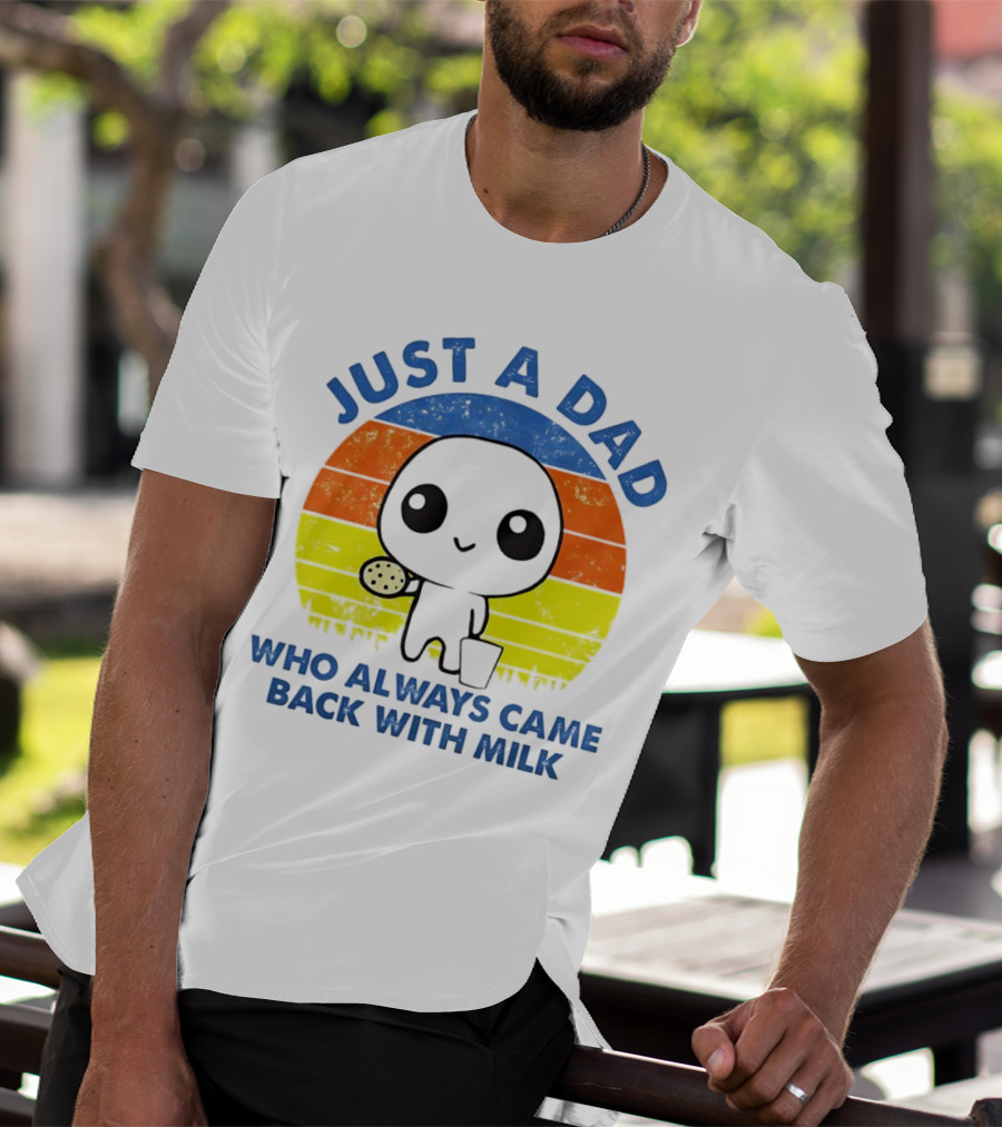 JUST A DAD WHO ALWAYS CAME BACK WITH MILK VINTAGE POP CULTURE CHARACTER T-Shirt
