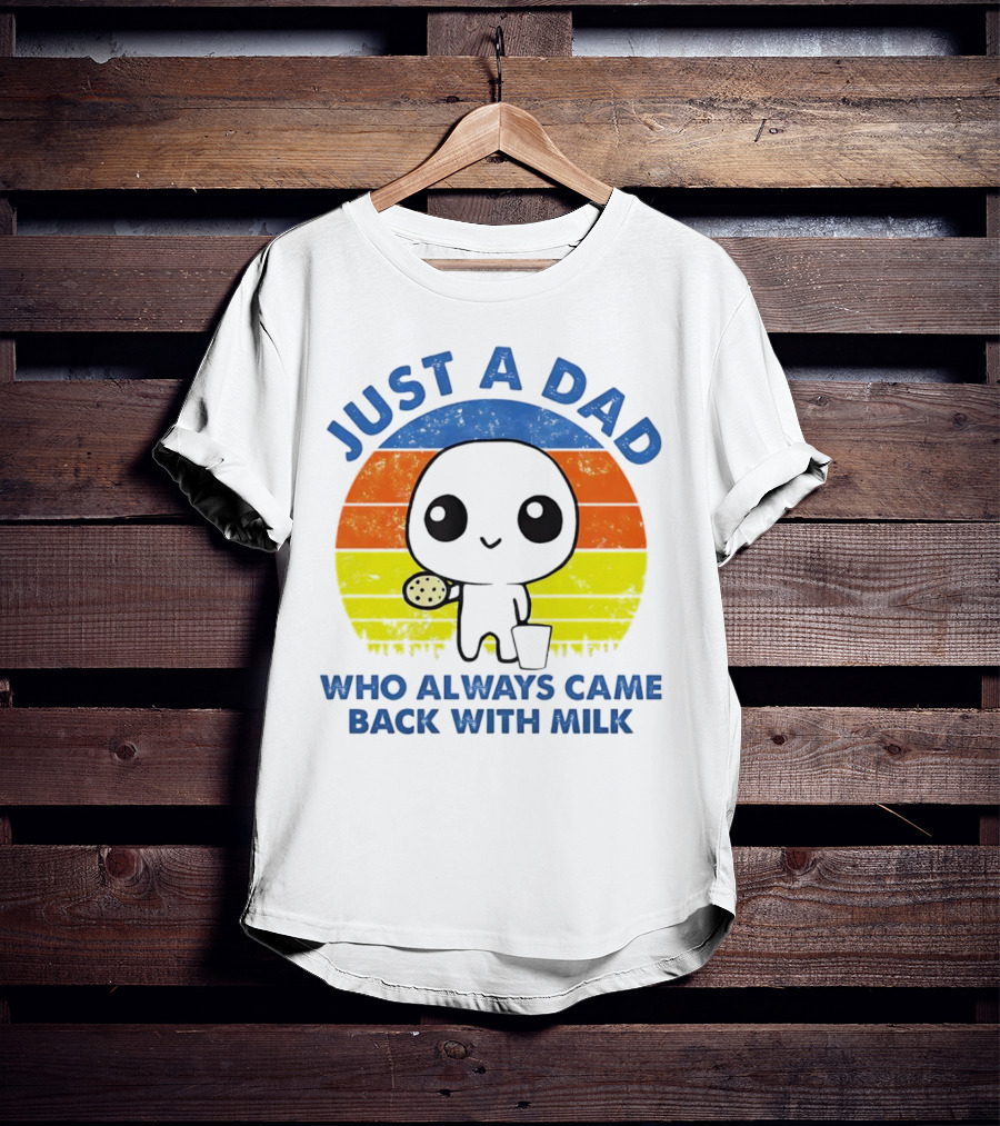 JUST A DAD WHO ALWAYS CAME BACK WITH MILK VINTAGE POP CULTURE CHARACTER T-Shirt